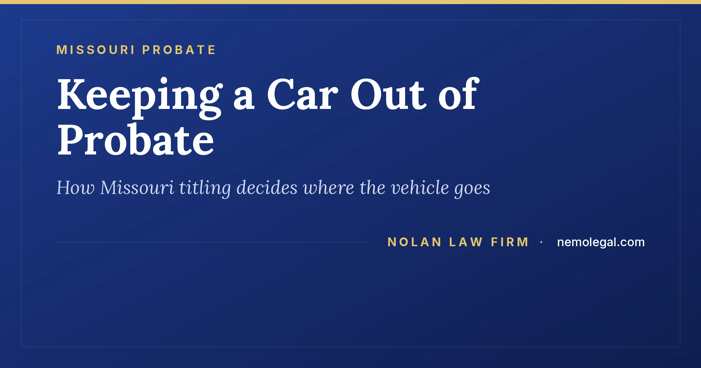 How to keep a Missouri car out of probate, from Nolan Law Firm