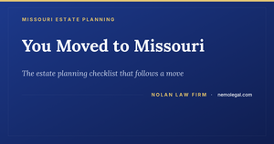 Missouri estate planning checklist after you move, from Nolan Law Firm