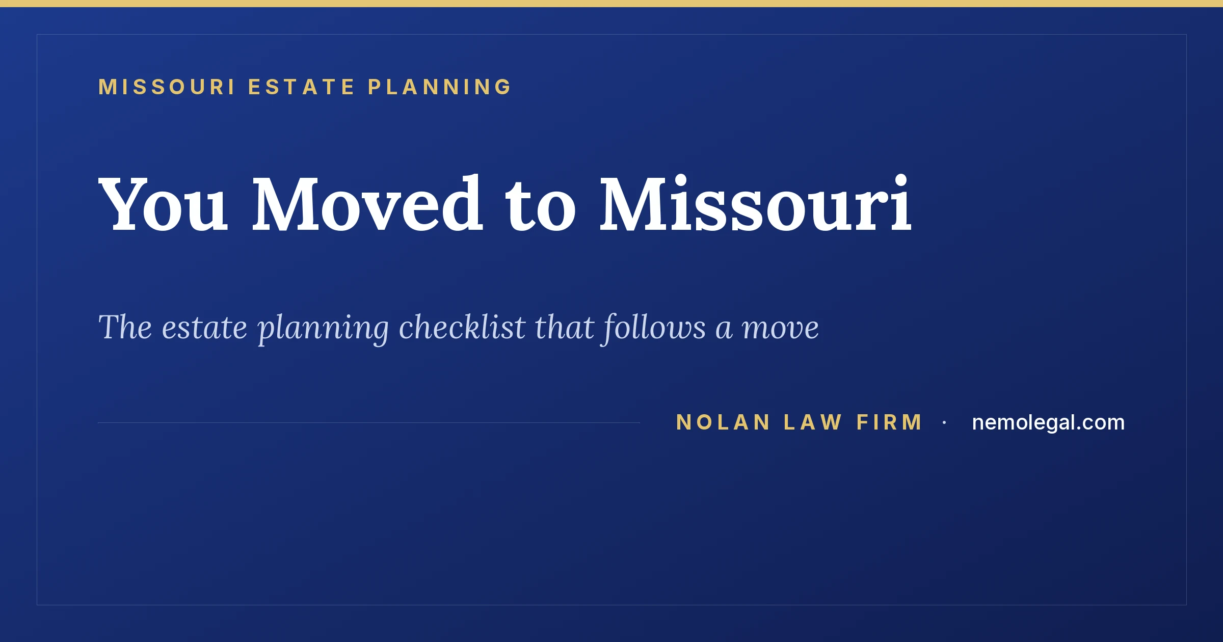 Missouri estate planning checklist after you move, from Nolan Law Firm