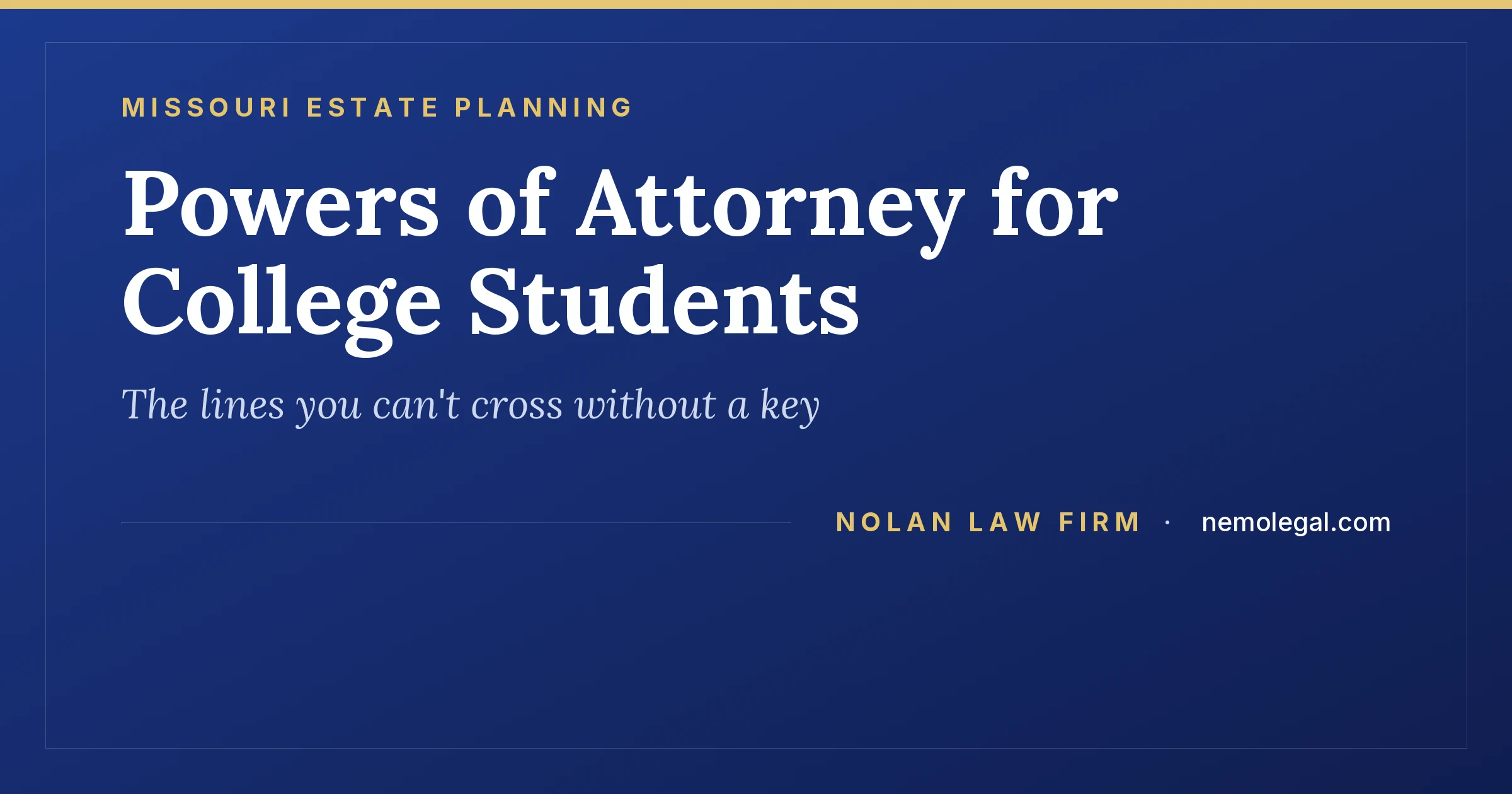 Missouri powers of attorney for college students and their limits, from Nolan Law Firm