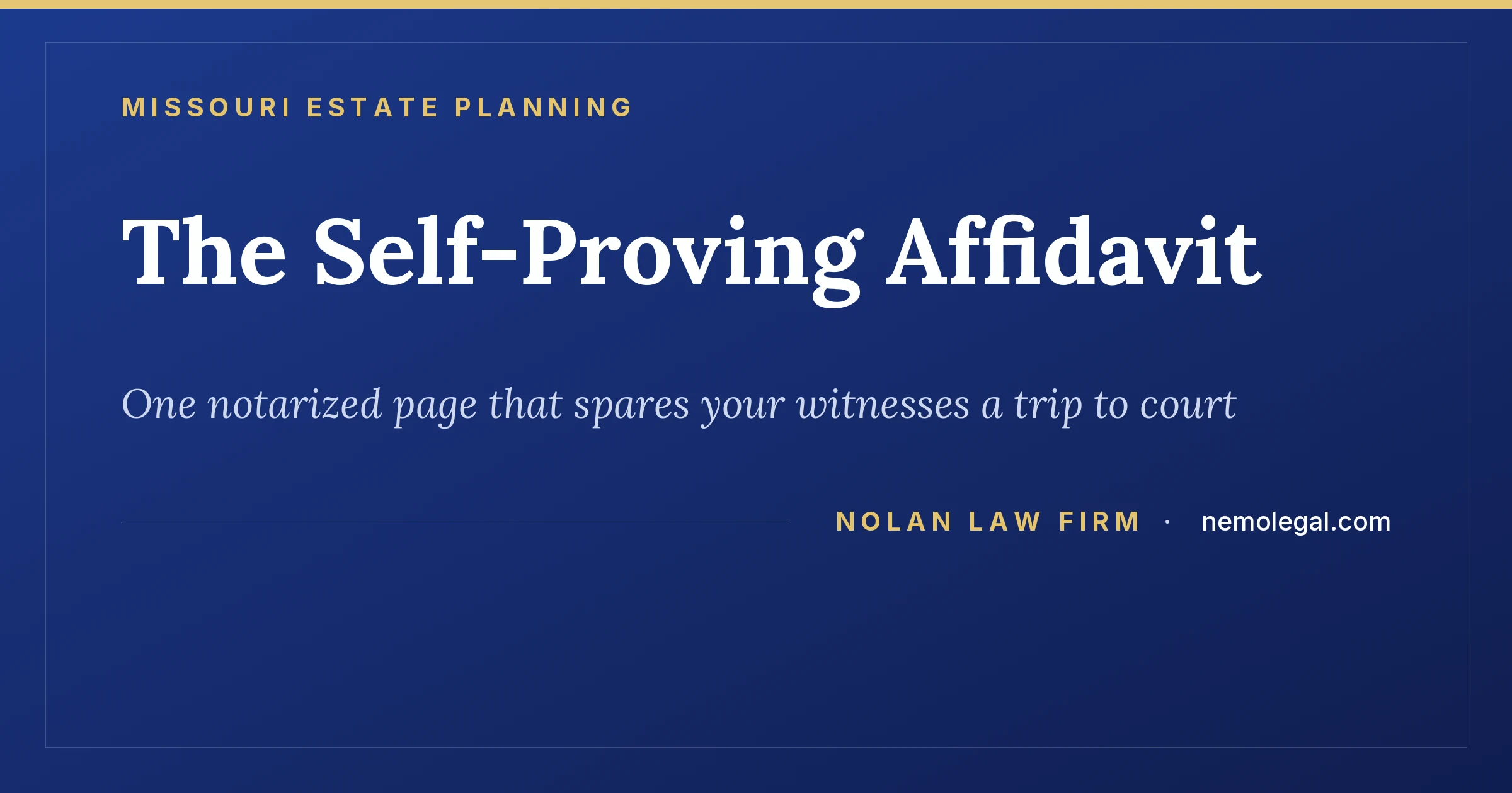 Missouri self-proving affidavit, what it does and how to get it right, from Nolan Law Firm