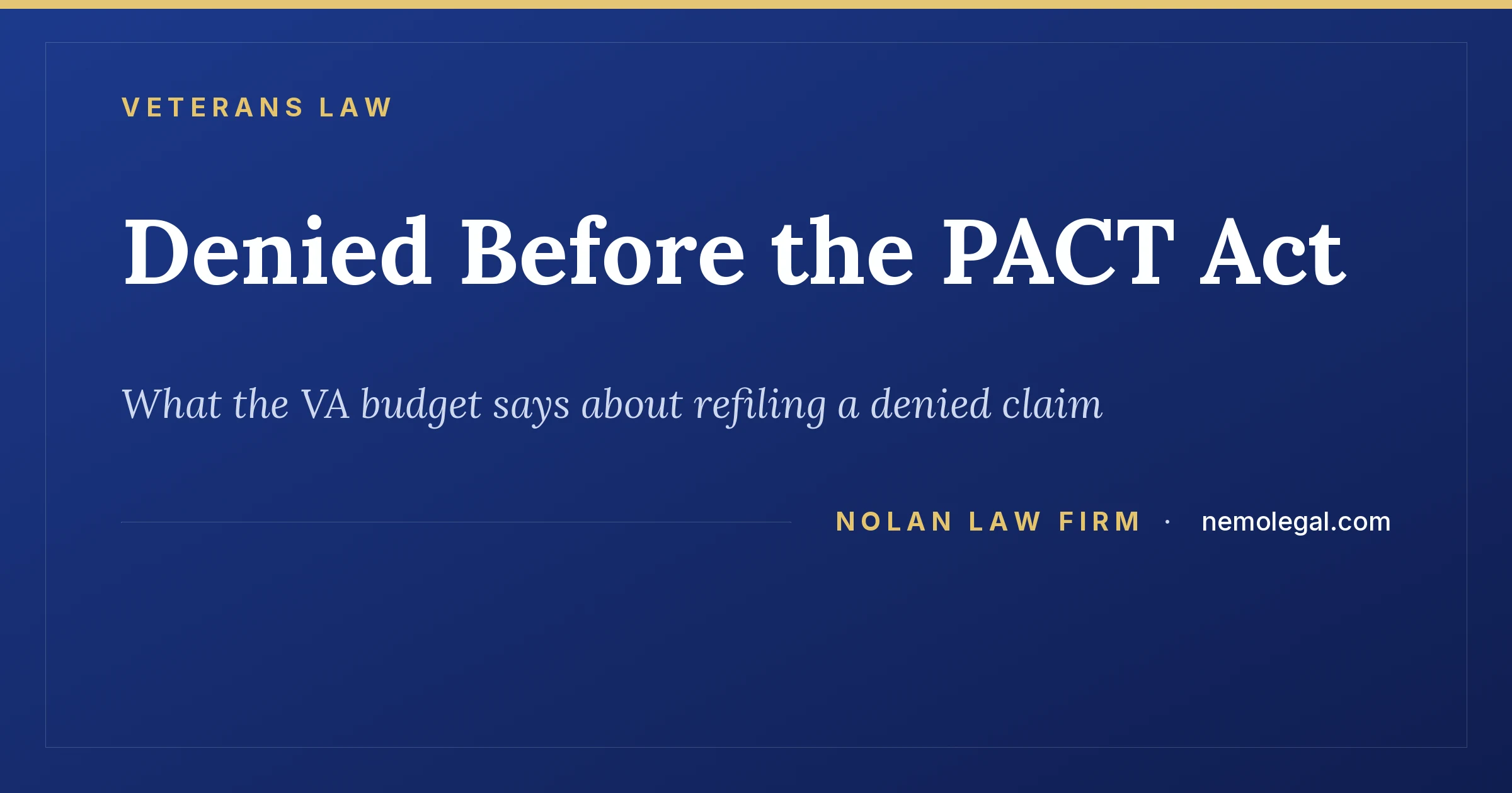 Denied before the PACT Act: what the VA budget says about refiling a denied claim, from Nolan Law Firm